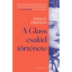 A Glass csal&aacute;d t&ouml;rt&eacute;nete - Hadley Freeman
