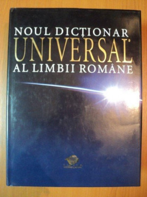 NOUL DICTIONAR UNIVERSAL AL LIMBII ROMANE de IOAN OPREA , CARMEN GABRIELA PAMFIL , RODICA RADU , VICTORIA ZASTROIU foto