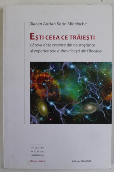 ESTI CEEA CE TRAIESTI , CATEVA DATE RECENTE DIN NEUROSTIINTE SI EXPERIENTELE DUHOVNICESTI ALE FILOCALIEI de DIACON ADRIAN SORIN MIHALACHE , 2017