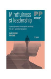 Mindfulness şi leadership. Cum să-ţi resetezi mintea pentru excelenţă, fără să-ţi aglomerezi programul - Paperback brosat - Matt Tenney, Tim Gard - Tr