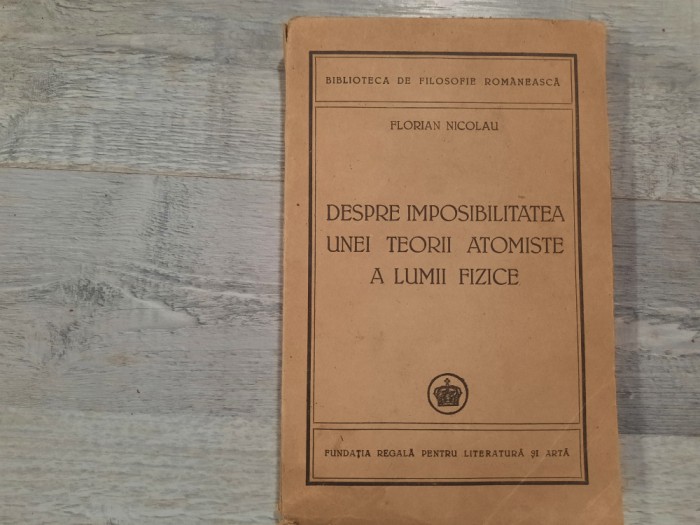 Despre imposibilitatea unei teorii atomiste a lumii fizice de Florian Nicolau