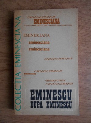 Dim. Pacurariu - Eminescu dupa Eminescu. Comunicari prezentate la Colocviul... foto