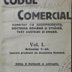 CODUL COMERCIAL ADNOTAT CU JURISPRUDENTA , DOCTRINA ROMANA SI STRAINA , TEXT AUSTRIAC SI UNGAR de EFTIMIE ANTONESCU , COLIGAT DE DOUA VOLUME , 1925