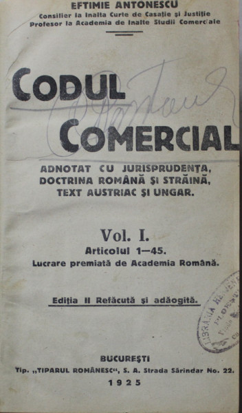 CODUL COMERCIAL ADNOTAT CU JURISPRUDENTA , DOCTRINA ROMANA SI STRAINA , TEXT AUSTRIAC SI UNGAR de EFTIMIE ANTONESCU , COLIGAT DE DOUA VOLUME , 1925