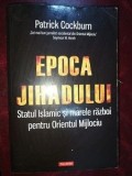 Epoca jihadului- Patrick Cockburn