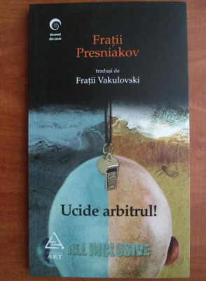 Fratii Presniakov - Ucide arbitrul! foto
