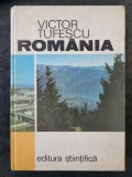 Victor Tufescu - Romania. Natura, om, economie (1974, editie cartonata)