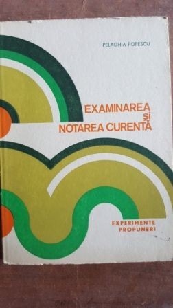 Examinarea si notarea curenta- Pelaghia Popescu