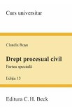 Drept procesual civil. Partea speciala. Ed. 13 - Claudia Rosu