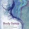 Body Sense: The Science and Practice of Embodied Self-Awareness
