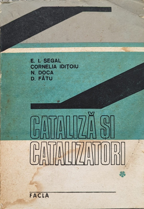 Cataliza Si Catalizatori - E.i. Segal, Cornelia Iditoiu, N. Doca, D. Fata ,559823