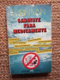 Sanatate Fara Medicamente - Sabin Ivan - Editura RAI - Medicina Alternativa