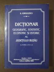 B. Iorgulescu - Dicționar geografic, statistic... istoric al jud Buzău (ed. II)