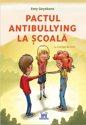 Pactul Antibullying La Scoala, Emy Geyskens - Editura DPH foto