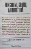 Functiune, Spatiu, Arhitectura - Gheorghe Sasarman, Meridiane 1979, Carte Arta, Design Urban, Arhitectura Romana