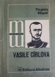 Vasile C&acirc;rlova - Virginia Mușat, Editura Albatros 1981, Biografii, Carte Beletristica, Limba Romana, Necartonata