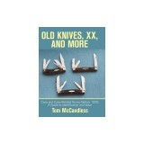 Old Knives, Xx, and More: Case and Case-Related Knives Before 1920: a Guide to Identification and Value