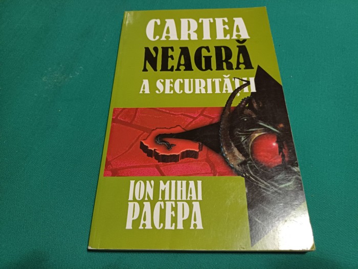 CARTEA NEAGRĂ A SECURITĂȚII *VOL. II * ION MIHAI PACEPA /1999 *H