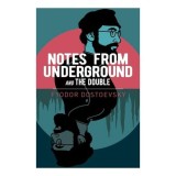 Notes from Underground And, the Double