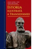 Istoria ilustrata a Transilvaniei - Ioan-Aurel Pop, Ioan Bolovan