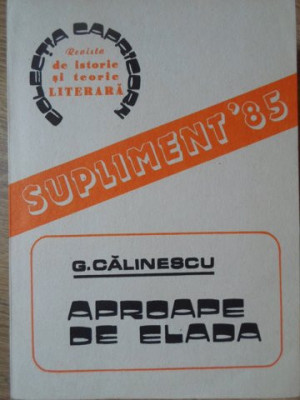 APROAPE DE ELADA. REPERE PENTRU O POSIBILA AXIOLOGIE-GEORGE CALINESCU-107186 foto