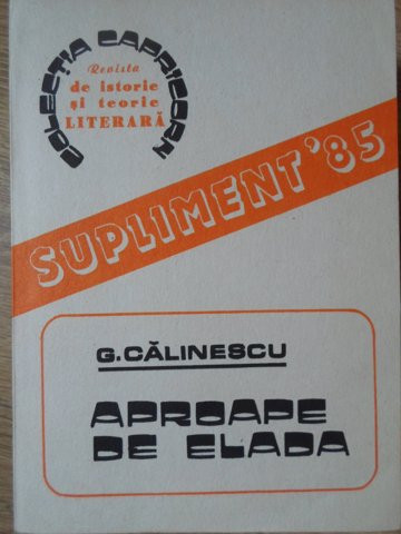 APROAPE DE ELADA. REPERE PENTRU O POSIBILA AXIOLOGIE-GEORGE CALINESCU-107186