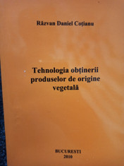 Razvan Daniel Cotianu - Tehnologia obtinerii produselor de origine vegetala foto