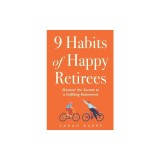 9 Habits of Happy Retirees: Discover the Secrets to a Fulfilling Retirement