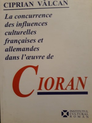 Ciprian Vălcan - La concurrence ... culturelles francaises et allemandes Cioran foto