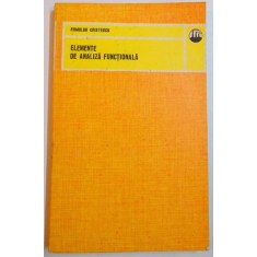 ELEMENTE DE ANALIZA FUNCTIONALA de ROMULLUS CRISTESCU , 1975