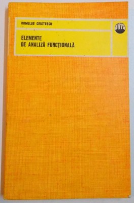 ELEMENTE DE ANALIZA FUNCTIONALA de ROMULLUS CRISTESCU , 1975 foto