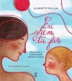 Cumpara ieftin Eu ghem, tu fir. Mama si fiul ei - o privire tandra catre tot ce-i uneste/Alberto Pellai
