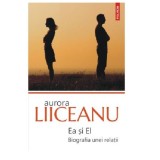 Ea Si El. Biografia Unei Relatii, Aurora Liiceanu - Editura Polirom