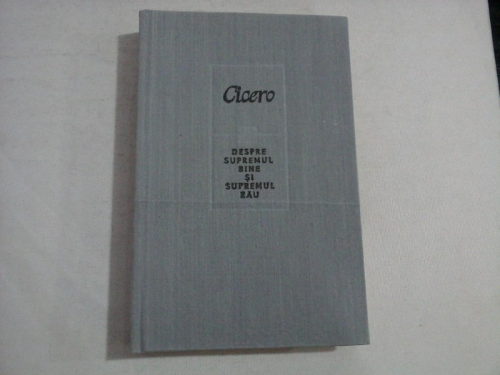 DESPRE SUPREMUL BINE SI SUPREMUL RAU - CICERO