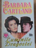 Luminile Dragostei - Barbara Cartland, Colosseum 1994, Roman de Dragoste, Beletristica, Paperback, 238 pagini