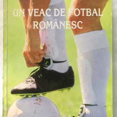 Un veac de fotbal romanesc, Ioan Chirila, Mihai Ionescu, 1999, 459 pag.