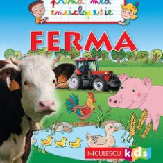 Ferma. Prima mea enciclopedie - Emmanuelle Kecir-Lepetit