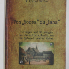 VON '' HOREA '' ZU '' HANS '' - IRRUNGEN UND WIRRUNGEN DER SECURITATE RUMANIENS IN SPIEGEL ZWEIER AKTEN von WILGRIED HELLER , 2014