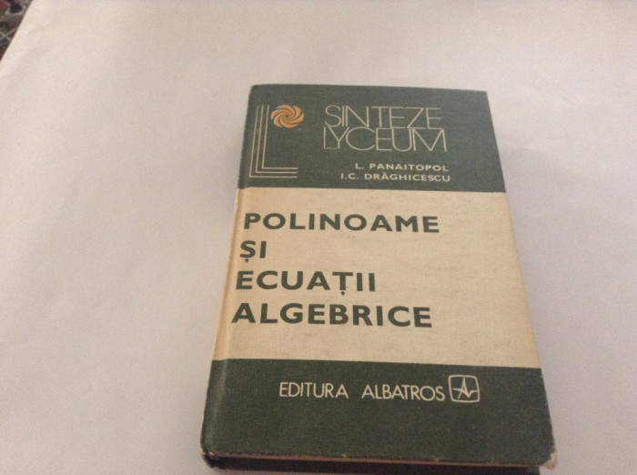 Polinoame si ecuatii algebrice Laurentiu Panaitopol,RF10/3