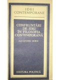 Alexandru Boboc - Confruntari de idei in filosofia contemporana (Editia: 1983)