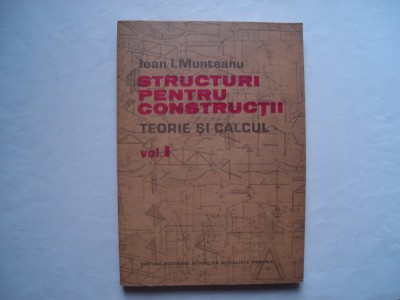 Structuri pentru constructii. Teorie si calcul (vol. I) - Ioan I. Munteanu foto