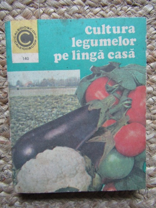 Cultura Legumelor pe Langa Casa - Haralambie Popescu, Ceres 1982, Agronomie, Carte Tehnica