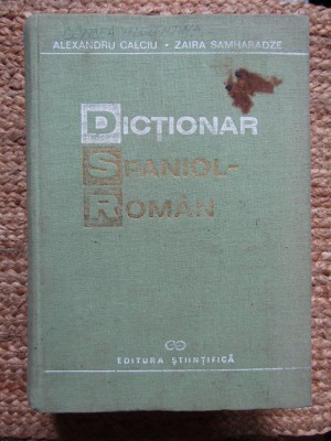 DICTIONAR SPANIOL-ROMAN de ALEXANDRU CALCIU , ZAIRA SAMHARADZE , Bucuresti 1992 foto