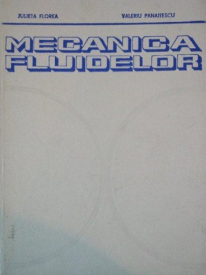 MECANICA FLUIDELOR de JULIETA FLOREA, VALERIU PANAITESCU 1979 foto