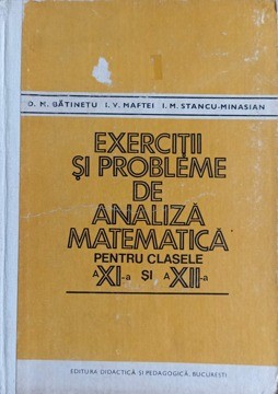 EXERCITII SI PROBLEME DE ANALIZA MATEMATICA PENTRU CLASELE A XI-A SI A XII-A-D.M. BATINETU, I.V. MAFTEI, I.-231935