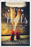 Autism in Heels: The Untold Story of Female Life on the Spectrum