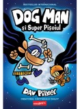 Cumpara ieftin Dog Man 4. Dog Man Si Super Pisoi, Dav Pilkey - Editura Art