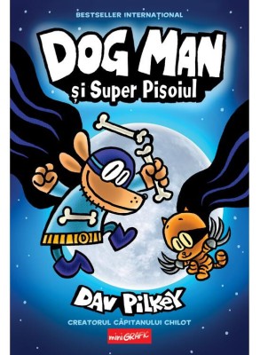 Dog Man 4. Dog Man Si Super Pisoi, Dav Pilkey - Editura Art foto