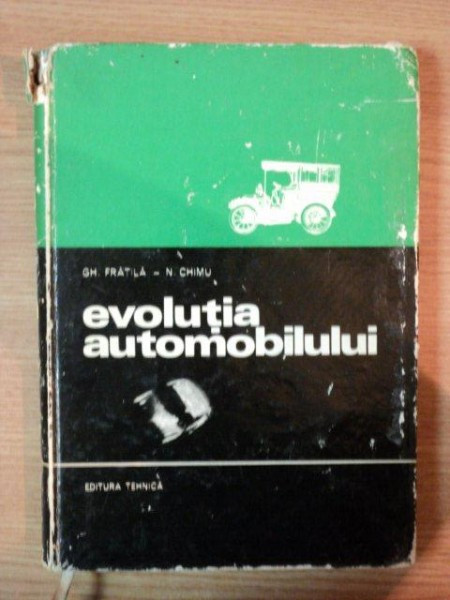 EVOLUTIA AUTOMOBILULUI DE GHEORGHE FRATILA , NICOLAE CHIMU , 1971
