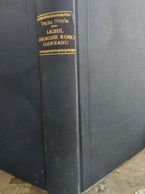 Liceul Gheorghe Rosca Codreanu din B&amp;acirc;rlad. Monografie - Traian Nicola cu dedicatia autorului foto